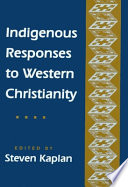 Indigenous responses to Western christianity /