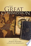 The great commission : evangelicals & the history of world missions /