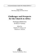 Challenges and prospects for the church in Africa : theological reflections for the 21st century /
