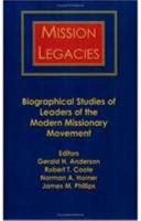 Mission legacies : biographical studies of leaders of the modern missionary movement /