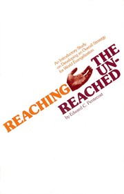 Reaching the unreached : an introductory study on developing an overall strategy for world evangelism.