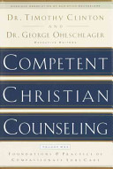 Competent Christian counseling : vol. 1: foundations ans practice of compassionate soul care /
