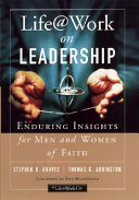 Life@work on leadership : enduring insights for men and women of faith /