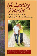 A lasting promise : a Christian guide to fighting for your marriage /