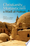 Christianity and monasticism in Wadi al-Natrun essays from the 2002 international symposium of the Saint Mark Foundation and the Saint Shenouda the Archimandrite Coptic Society /