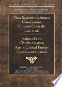 Saints of the Christianization age of Central Europe (Tenth-Eleventh century) Vitae sanctorum aetatis conversionis Europae Centralis (Saec. x-xi)  /