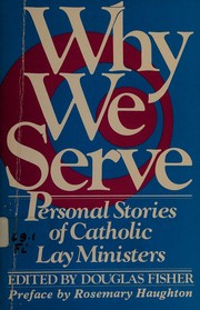 Why we serve : personal stories of Catholic lay ministers /