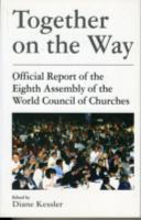 Together on the way : official report of the Eighth Assembly of the World Council of Churches /