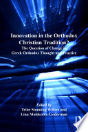 Innovation in the Orthodox Christian tradition? the question of change in Greek Orthodox thought and practice /