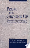 From the ground up : Mennonite contributions to international peacebuilding /