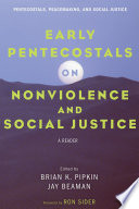 Early Pentecostals on nonviolence and social justice : a reader /