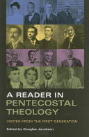A reader in Pentecostal theology voices from the first generation /