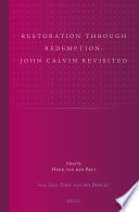 Restoration through redemption John Calvin revisited /