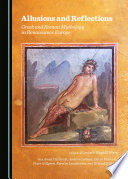 Allusions and reflections : Greek and Roman mythology in Renaissance Europe /