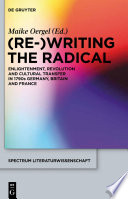 (Re-)writing the radical enlightenment, revolution and cultural transfer in 1790s Germany, Britain and France /