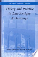 Theory and practice in late antique archaeology
