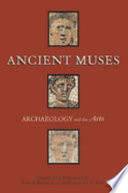Ancient muses archaeology and the arts /