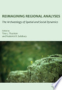 Reimagining regional analyses the archaeology of spatial and social dynamics /