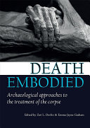 Death embodied : archaeological approaches to the treatment of the corpse /
