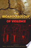 The bioarchaeology of violence