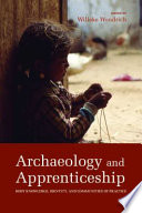 Archaeology and apprenticeship body knowledge, identity, and communities of practice /