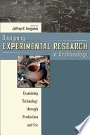 Designing experimental research in archaeology examining technology through production and use /