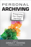 Personal archiving : preserving our digital heritage /