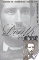 The death of a Confederate selections from the letters of the Archibald Smith family of Roswell, Georgia, 1864-1956 /