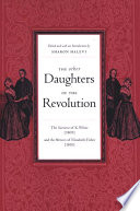 The other daughters of the Revolution The narrative of K. White (1809) and The memoirs of Elizabeth Fisher (1810) /