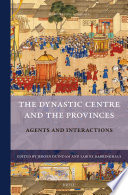 The dynastic centre and the provinces : agents and interactions /
