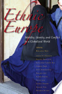 Ethnic Europe mobility, identity, and conflict in a globalized world /