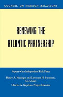 Renewing the Atlantic partnership report of an independent task force sponsored by the Council on Foreign Relations /