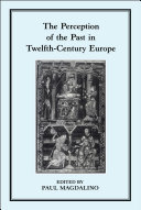 The perception of the past in twelfth-century Europe