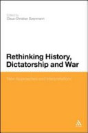 Rethinking history, dictatorship and war new approaches and interpretations /