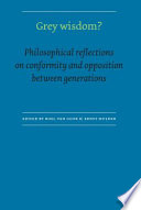 Grey wisdom? philosophical reflections on conformity and opposition between generations /