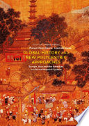 Global History and New Polycentric Approaches Europe, Asia and the Americas in a World Network System /