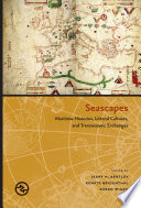 Seascapes maritime histories, littoral cultures, and transoceanic exchanges /