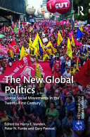 The new global politics : global social movements in the twenty-first century /