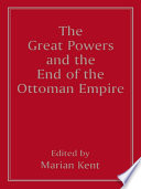 The Great Powers and the end of the Ottoman Empire
