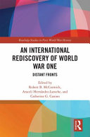 An international rediscovery of World War One : distant fronts /