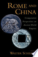 Rome and China comparative perspectives on ancient world empires /