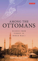 Among the Ottomans diaries from Turkey in World War I /