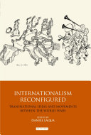 Internationalism reconfigured transnational ideas and movements between the World Wars /