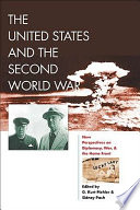 The United States and the Second World War new perspectives on diplomacy, war, and the home front /