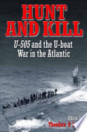 Hunt and kill U-505 and the U-boat war in the Atlantic /