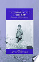 The Nazi genocide of the Roma reassessment and commemoration /