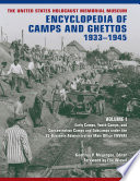 The United States Holocaust Memorial Museum Encyclopedia of Camps and Ghettos, 1933-1945, Volume I : Early Camps, Youth Camps, and Concentration Camps and Subcamps under the SS-Business Administration Main Office (WVHA)