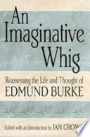 An imaginative Whig reassessing the life and thought of Edmund Burke /