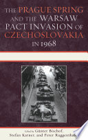 The Prague Spring and the Warsaw Pact invasion of Czechoslovakia in 1968
