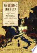 "The wandering life I led" essays on Hortense Mancini, Duchess Mazarin and early modern women's border crossings /